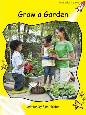 Red Rocket Readers: Early Level 2 Non-Fiction Set C: Grow a Garden - Pam Holden - Books - Flying Start Books Ltd - 9781776540600 - August 21, 2014