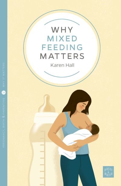Cover for Karen Hall · Why Mixed Feeding Matters - Pinter &amp; Martin Why it Matters (Paperback Book) (2023)