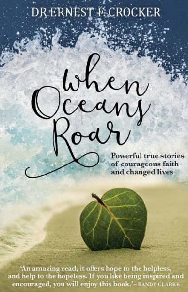 Cover for Ernest F Crocker · When Oceans Roar: Powerful True Stories of Courageous Faith and Changed Lives (Paperback Book) (2017)