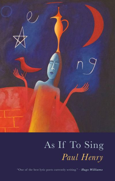 As If To Sing - Paul Henry - Books - Poetry Wales Press - 9781781726600 - April 11, 2022