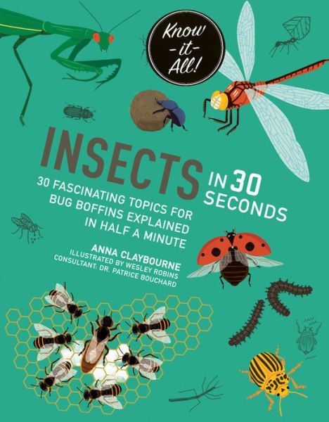 Cover for Anna Claybourne · Insects in 30 Seconds: 30 fascinating topics for bug boffins explained in half a minute - Kids 30 Second (Paperback Book) (2018)