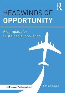 Cover for Tim Lindsey · Headwinds of Opportunity: A Compass for Sustainable Innovation (Taschenbuch) (2017)