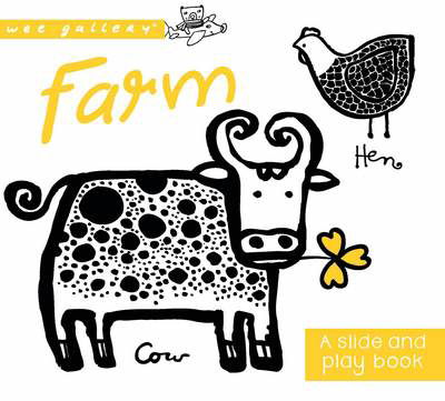 Farm: A Slide and Play Book - Wee Gallery - Surya Sajnani - Livros - QED Publishing - 9781784936600 - 1 de outubro de 2016