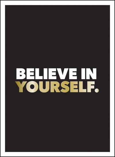 Believe in Yourself: Positive Quotes and Affirmations for a More Confident You - Summersdale Publishers - Kirjat - Octopus Publishing Group - 9781786859600 - torstai 11. heinäkuuta 2019