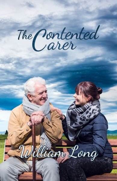 Cover for William Long · The Contented Carer (Innbunden bok) (2017)