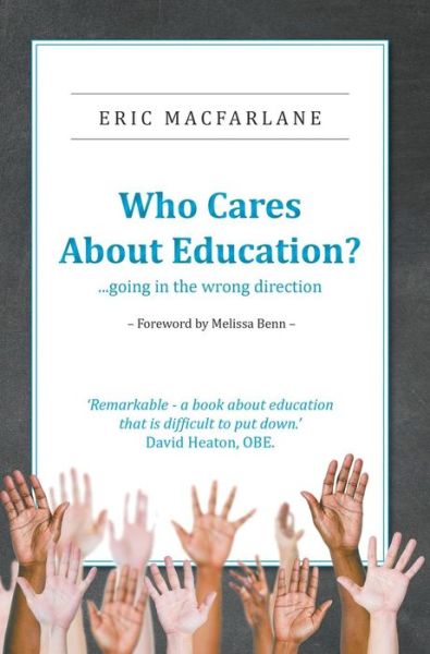 Eric Macfarlane · Who Cares About Education? (Hardcover Book) (2016)