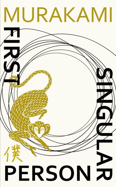 First Person Singular: Stories - Haruki Murakami - Kirjat - Vintage Publishing - 9781787302600 - tiistai 6. huhtikuuta 2021