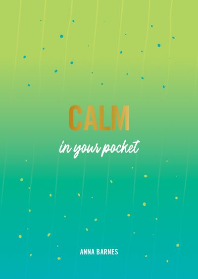 Cover for Anna Barnes · Calm in Your Pocket: Tips and Advice for a Calmer You - In Your Pocket (Paperback Book) (2021)