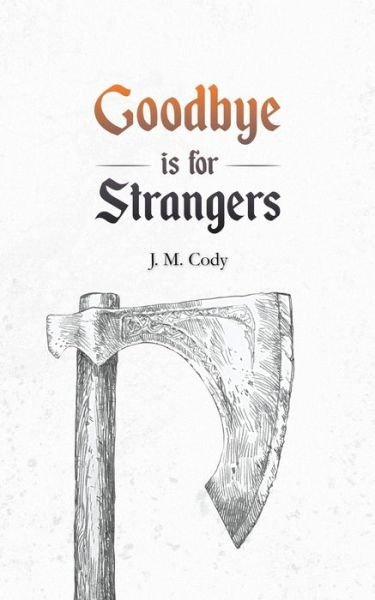 J. M. Cody · Goodbye is for Strangers (Paperback Book) (2018)