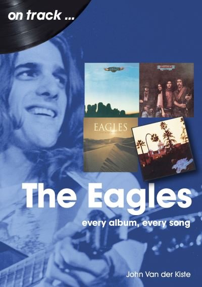 Cover for John Van der Kiste · The Eagles On Track: Every Album, Every Song - On Track (Paperback Bog) (2023)