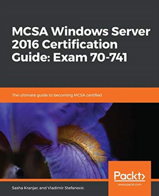 Cover for Sasha Kranjac · MCSA Windows Server 2016 Certification Guide: Exam 70-741: The ultimate guide to becoming MCSA certified (Paperback Book) (2019)