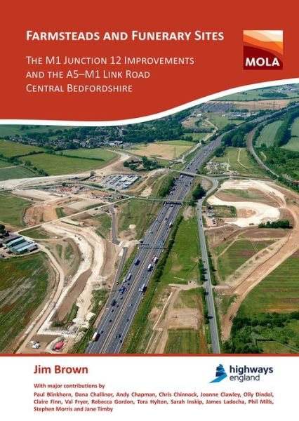 Farmsteads and Funerary Sites: The M1 Junction 12 Improvements and the A5-M1 Link Road, Central Bedfordshire: Archaeological investigations prior to construction, 2011 & 2015-16 - Jim Brown - Books - Archaeopress - 9781789692600 - February 29, 2020