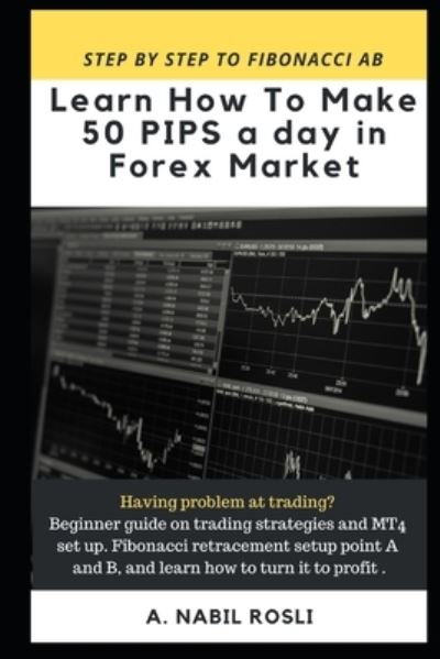 Cover for A Nabil Rosli · How to Make 50 Pips a Day in Forex Market (Pocketbok) (2019)