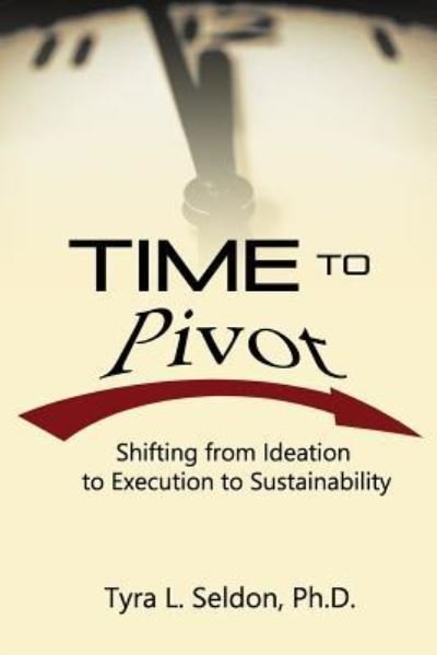 Cover for Tyra L Seldon Ph D · Time to Pivot (Taschenbuch) (2019)