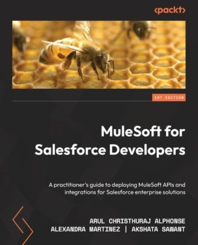 MuleSoft for Salesforce Developers and Architects - Akshata Sawant - Books - Packt Publishing, Limited - 9781801079600 - September 30, 2022