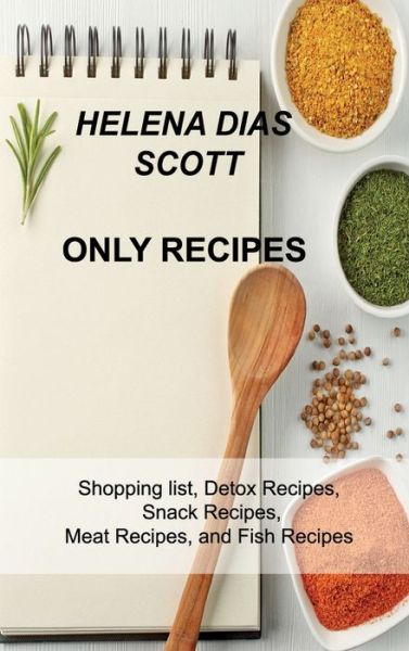 Cover for Helena Dias Scott · Only Recipes (Hardcover Book) (2022)