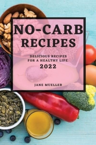 Cover for Jane Mueller · No-Carb Recipes 2022 (Paperback Bog) (2022)