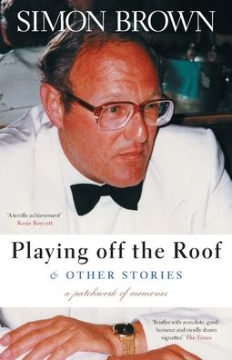 Cover for Simon Brown · Playing Off The Roof &amp; Other Stories: A patchwork of memories - Memoirs (Paperback Book) (2021)