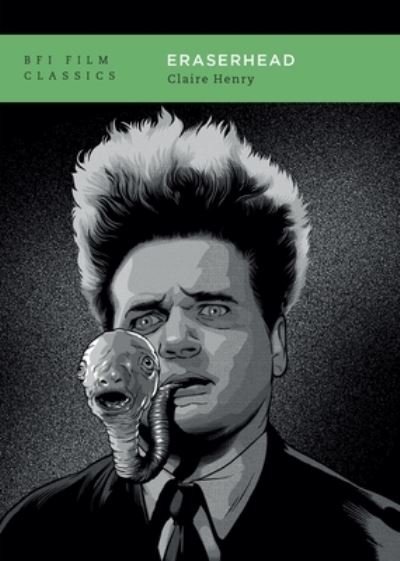 Cover for Claire Henry · Eraserhead - BFI Film Classics (Taschenbuch) (2023)