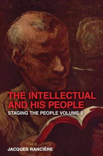 Cover for Jacques Ranciere · The Intellectual and His People: Staging the People Volume 2 (Paperback Book) (2012)