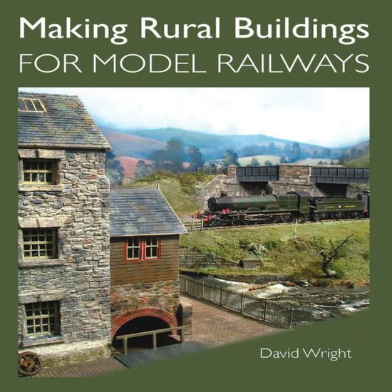 Cover for David Wright · Making Rural Buildings for Model Railways (Paperback Book) (2013)