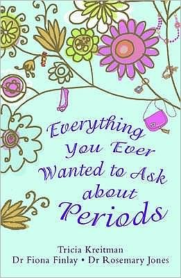 Cover for Rosemary Jones · Everything You Ever Wanted to Ask About Periods (Paperback Book) (2009)