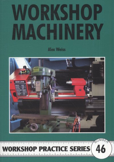 Cover for Alex Weiss · Workshop Machinery - Workshop Practice (Pocketbok) (2010)
