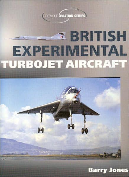 British Experimental Turbojet Aircraft - Crowood Aviation Series - Barry Jones - Kirjat - The Crowood Press Ltd - 9781861268600 - torstai 1. helmikuuta 2007