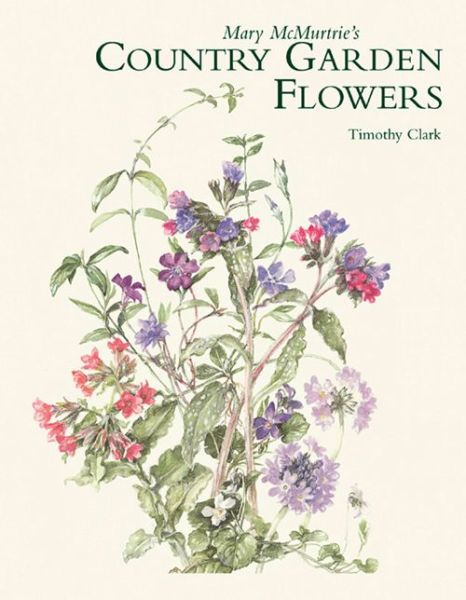 Cover for Timothy Clark · Mary Mcmurtrie's Country Garden Flowers (Hardcover Book) (2009)