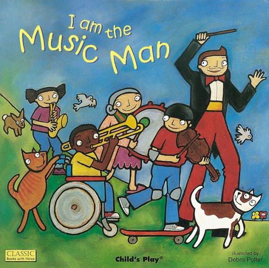 Cover for Debra Potter · I am the Music Man - Classic Books with Holes Board Book (Board book) (2005)