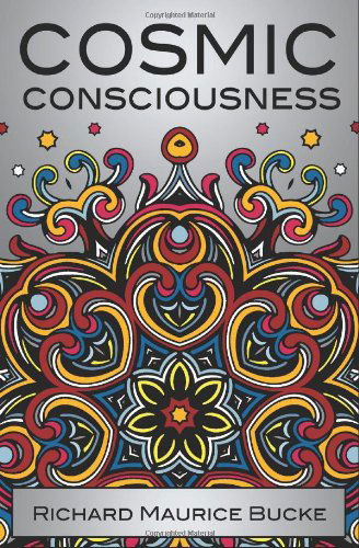 Cover for Richard Maurice Bucke · Cosmic Consciousness: A Study in the Evolution of the Human Mind (Hardcover Book) (2011)