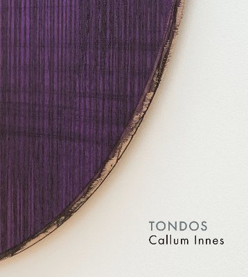 Callum Innes · Callum Innes – Tondos (Hardcover Book) (2024)