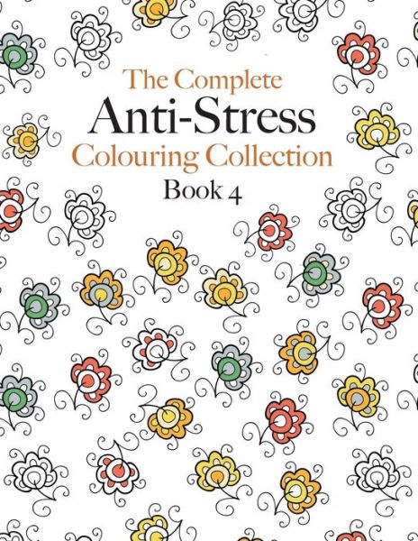 Cover for Christina Rose · The Complete Anti-stress Colouring Collection Book 4 (Pocketbok) (2020)