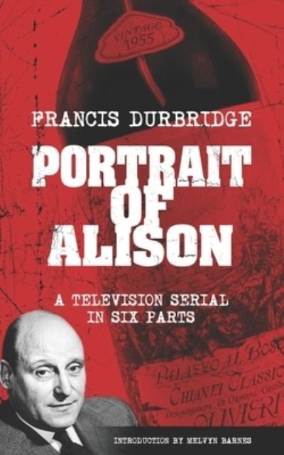 Portrait of Alison (Scripts of the television serial) - Francis Durbridge - Books - Amazon Digital Services LLC - KDP Print  - 9781912582600 - April 3, 2022