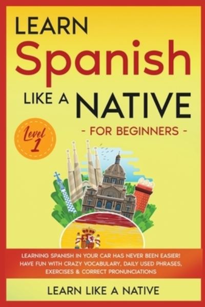 Cover for Learn Like a Native · Learn Spanish Like a Native for Beginners - Level 1 (Paperback Bog) (2020)