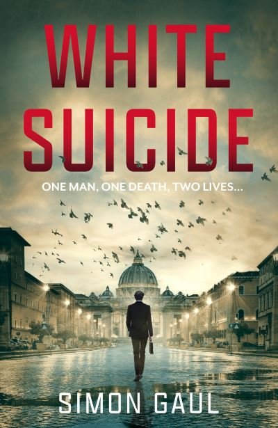 Cover for Simon Gaul · White Suicide: One Man, One Death, Two Lives (Gebundenes Buch) (2023)