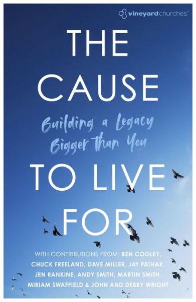 Cover for Vineyard Churches UK &amp; Ireland · The Cause To Live For: Building A Legacy Bigger Than You (Paperback Book) (2018)