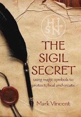 Cover for Mark Vincent · The Sigil Secret : using magic symbols to protect, heal and create (Innbunden bok) (2021)