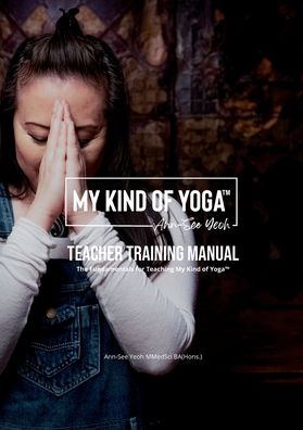 Cover for Ann-See Yeoh · My Kind of Yoga (TM) Teacher Training Manual (Paperback Book) (2021)