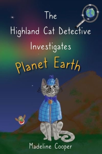 Cover for Madeline Cooper · The Highland Cat Detective Investigates Planet Earth (Pocketbok) (2021)