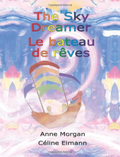 Cover for Anne Morgan · The Sky Dreamer / Le bateau de reves: Bilingual Edition (Paperback Book) [French edition] (2011)