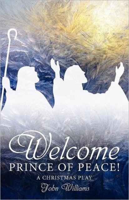 Cover for John Williams · Welcome Prince of Peace! a Christmas Play (Pocketbok) (2011)