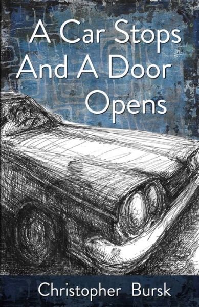 Cover for Christopher Bursk · A Car Stops A Door Opens (Paperback Book) (2017)