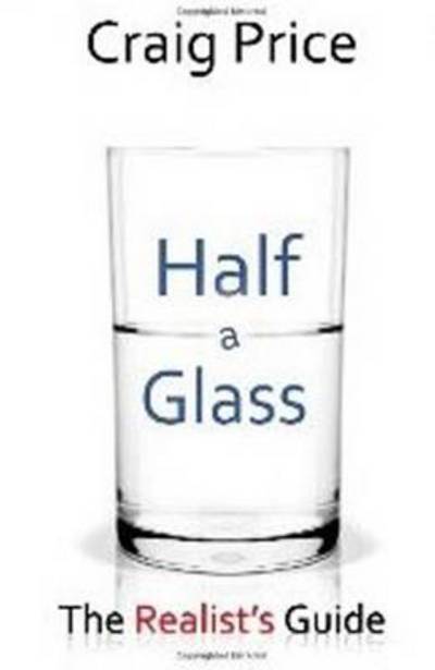 Cover for Craig Price · Half a Glass: the Realist's Guide (Paperback Book) (2010)