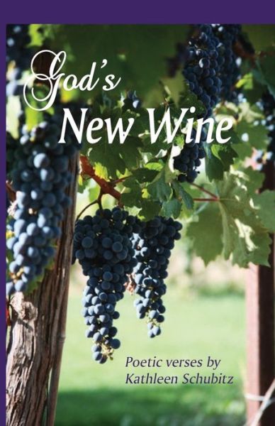 Cover for Kathleen Schubitz · God's New Wine (Pocketbok) (2016)