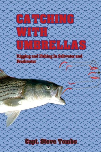 Catching with Umbrellas - Capt Steve Tombs - Bücher - EBook Bakery - 9781938517600 - 16. September 2016