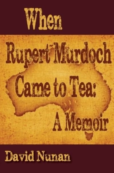 Cover for David Nunan · When Rupert Murdoch Came to Tea (Paperback Book) (2012)