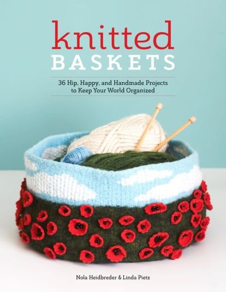 Cover for Nola Heidbreder · Knitted Baskets: 36 Hip, Happy and Handmade Projects to Keep Your World Organized (Paperback Bog) (2018)