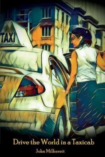 Drive the World in a Taxicab - John Milkereit - Books - Lamar University Press - 9781942956600 - September 18, 2018