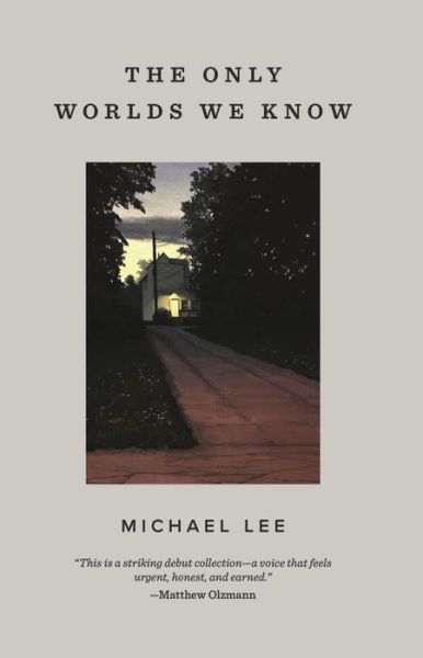 The Only Worlds We Know - Michael Lee - Books - Button Poetry - 9781943735600 - August 13, 2019